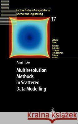 Multiresolution Methods in Scattered Data Modelling Armin Iske Vladimir I. Arnol'd 9783540204794 Springer