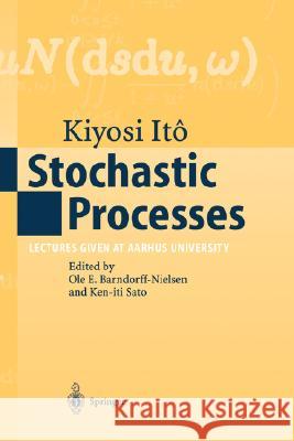 Stochastic Processes: Lectures Given at Aarhus University Barndorff-Nielsen, Ole E. 9783540204824