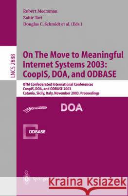 On the Move to Meaningful Internet Systems 2003: Coopis, Doa, and Odbase: Otm Confederated International Conferences Coopis, Doa, and Odbase 2003 Cata Tari, Zahir 9783540204985 Springer