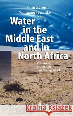 Water in the Middle East and in North Africa: Resources, Protection and Management Zereini, Fathi 9783540207719