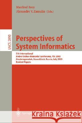 Perspectives of Systems Informatics: 5th International Andrei Ershov Memorial Conference, Psi 2003, Akademgorodok, Novosibirsk, Russia, July 9-12, 200 Broy, Manfred 9783540208136 Springer