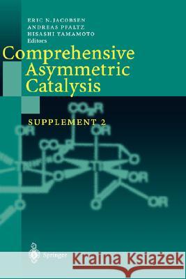 Comprehensive Asymmetric Catalysis: Supplement 2 Jacobsen, Eric N. 9783540209836 Springer