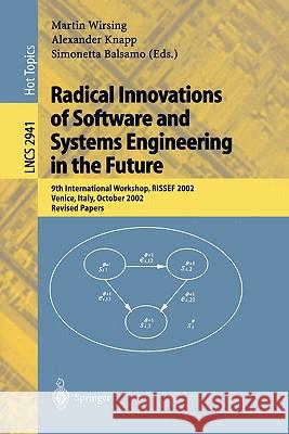 Radical Innovations of Software and Systems Engineering in the Future: 9th International Workshop, Rissef 2002, Venice, Italy, October 7-11, 2002, Rev Wirsing, Martin 9783540211792