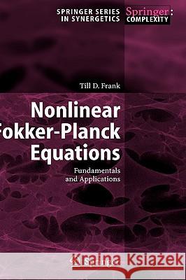Nonlinear Fokker-Planck Equations: Fundamentals and Applications T.D. Frank 9783540212645 Springer-Verlag Berlin and Heidelberg GmbH & 