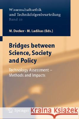 Bridges Between Science, Society and Policy: Technology Assessment - Methods and Impacts Stephan, S. 9783540212836