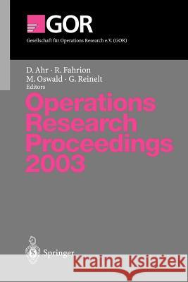 Operations Research Proceedings 2003: Selected Papers of the International Conference on Operations Research (or 2003) Heidelberg, September 3-5, 2003 Ahr, Dino 9783540214458 Springer