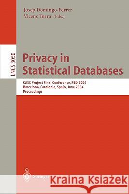 Privacy in Statistical Databases: CASC Project International Workshop, PSD 2004, Barcelona, Spain, June 9-11, 2004, Proceedings Josep Domingo-Ferrer, Vicenc Torra 9783540221180