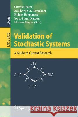 Validation of Stochastic Systems: A Guide to Current Research Baier, Christel 9783540222651