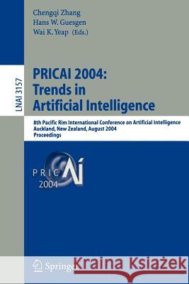 Pricai 2004: Trends in Artificial Intelligence: 8th Pacific Rim International Conference on Artificial Intelligence, Auckland, New Zealand, August 9-1 Zhang, Chengqi 9783540228172 Springer