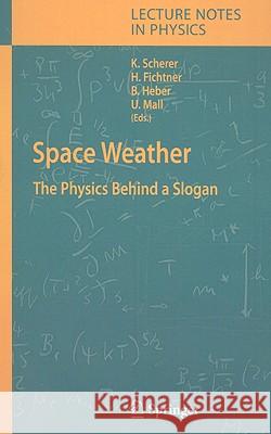 Space Weather: The Physics Behind a Slogan Scherer, Klaus 9783540229070