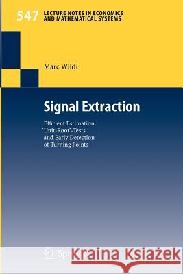 Signal Extraction: Efficient Estimation, 'Unit Root'-Tests and Early Detection of Turning Points Marc Wildi 9783540229353 Springer-Verlag Berlin and Heidelberg GmbH & 