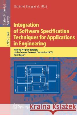 Integration of Software Specification Techniques for Applications in Engineering: Priority Program Softspez of the German Research Foundation (Dfg) Fi Ehrig, Hartmut 9783540231356