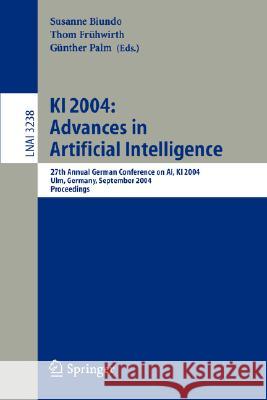 KI 2004: Advances in Artificial Intelligence: 27th Annual German Conference in AI, KI 2004, Ulm, Germany, September 20-24, 2004, Proceedings Susanne Biundo, Thom Frühwirth, Günther Palm 9783540231660