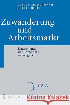 Zuwanderung Und Arbeitsmarkt: Deutschland Und Dänemark Im Vergleich Zimmermann, Klaus F. 9783540231790 Springer