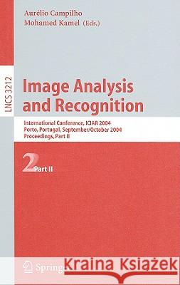 Image Analysis and Recognition: International Conference, ICIAR 2004, Porto, Portugal, September 29-October 1, 2004, Proceedings, Part II Campilho, Aurélio 9783540232407