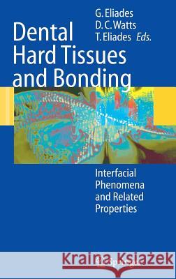 Dental Hard Tissues and Bonding: Interfacial Phenomena and Related Properties Eliades, George 9783540234081