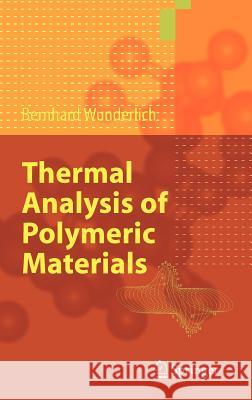 Thermal Analysis of Polymeric Materials Bernhard Wunderlich 9783540236290