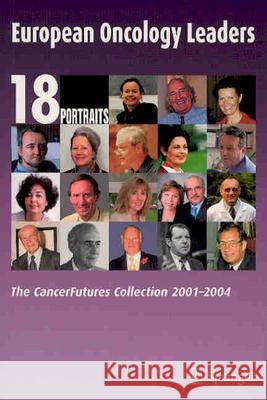 European Oncology Leaders: The Cancerfutures Collection 2001-2004 European School of Oncology 9783540236580 International Specialized Book Services