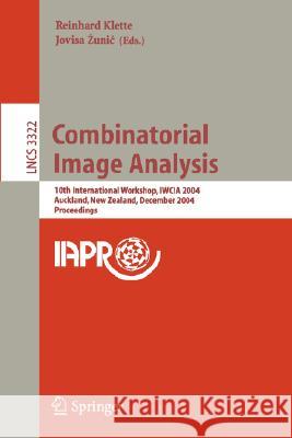 Combinatorial Image Analysis: 10th International Workshop, Iwcia 2004, Auckland, New Zealand, December 1-3, 2004, Proceedings Klette, Reinhard 9783540239420
