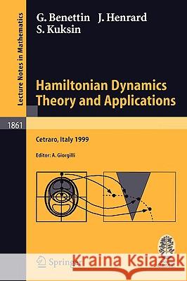 Hamiltonian Dynamics - Theory and Applications: Lectures Given at the C.I.M.E. Summer School Held in Cetraro, Italy, July 1-10, 1999 Benettin, Giancarlo 9783540240648 Springer