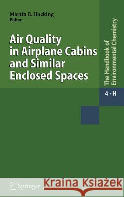 Air Quality in Airplane Cabins and Similar Enclosed Spaces Martin B. Hocking, Diana Hocking 9783540250197 Springer-Verlag Berlin and Heidelberg GmbH & 