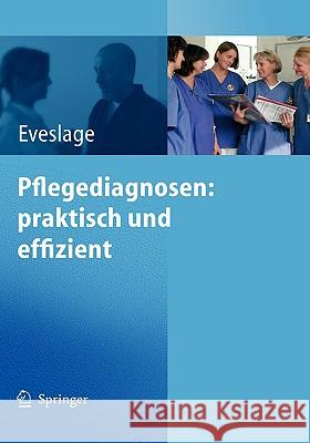 Pflegediagnosen: Praktisch Und Effizient Eveslage, Karin 9783540255789 Springer