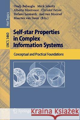 Self-Star Properties in Complex Information Systems: Conceptual and Practical Foundations Babaoglu, Ozalp 9783540260097 Springer