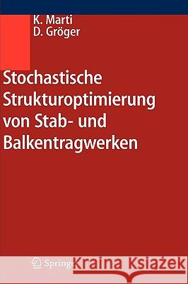 Stochastische Strukturoptimierung Von Stab- Und Balkentragwerken Marti, Kurt 9783540260387