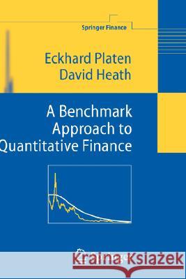 A Benchmark Approach to Quantitative Finance Eckhard Platen, David Heath 9783540262121