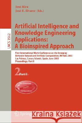 Artificial Intelligence and Knowledge Engineering Applications.. A Bioinspired Approach.. 1 conf Jos? Mira, Jos? R. ?lvarez