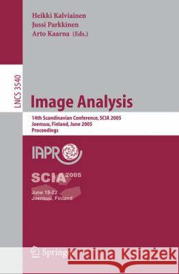 Image Analysis: 14th Scandinavian Conference, Scia 2005, Joensuu, Finland, June 19-22, 2005, Proceedings Kalviainen, Heikki 9783540263203 Springer