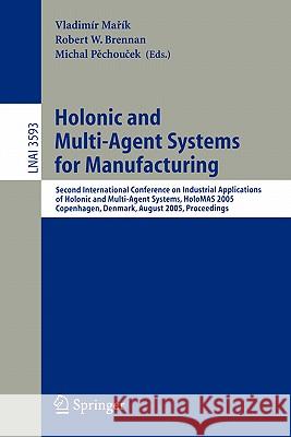Holonic and Multi-Agent Systems for Manufacturing: Second International Conference on Industrial Applications of Holonic and Multi-Agent Systems, Holo Marik, Vladimir 9783540282372 Springer
