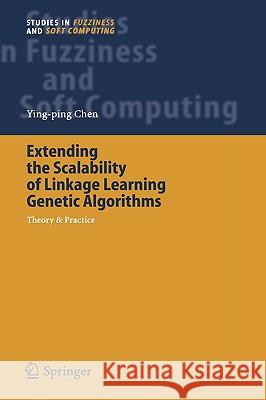 Extending the Scalability of Linkage Learning Genetic Algorithms: Theory & Practice Chen, Ying-Ping 9783540284598