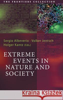 Extreme Events in Nature and Society S. Albeverio V. Jentsch H. Kantz 9783540286103
