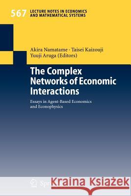 The Complex Networks of Economic Interactions: Essays in Agent-Based Economics and Econophysics Akira Namatame, Taisei Kaizouji, Yuuji Aruka 9783540287261