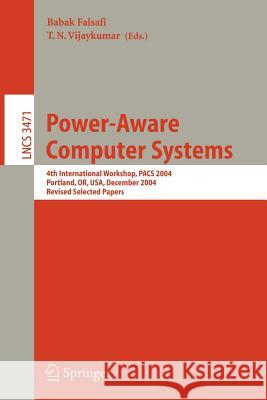 Power-Aware Computer Systems: 4th International Workshop, PACS 2004, Portland, OR, USA, December 5, 2004, Revised Selected Papers Babak Falsafi, T.N. Vijaykumar 9783540297901