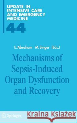 Mechanisms of Sepsis-Induced Organ Dysfunction and Recovery Edward Abraham Mervyn Singer 9783540301578 Springer