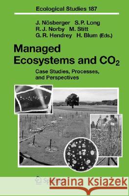 Managed Ecosystems and CO2: Case Studies, Processes, and Perspectives Josef Nösberger, S.P. Long, R.J. Norby, M. Stitt, G.R. Hendrey, H. Blum 9783540312369 Springer-Verlag Berlin and Heidelberg GmbH & 