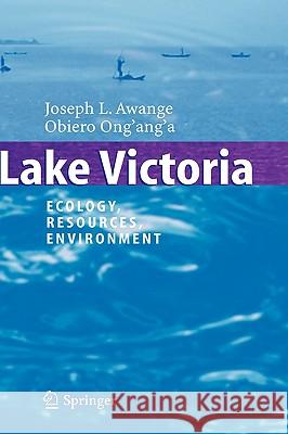 Lake Victoria: Ecology, Resources, Environment Awange, Joseph L. 9783540325741