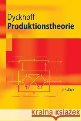 Produktionstheorie: Grundzüge Industrieller Produktionswirtschaft Dyckhoff, Harald 9783540326007 Springer, Berlin