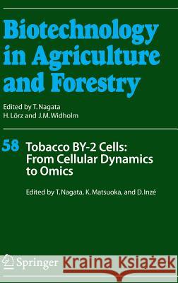 Tobacco By-2 Cells: From Cellular Dynamics to Omics Nagata, Toshiyuki 9783540326731 Springer