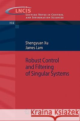 Robust Control and Filtering of Singular Systems Shengyuan Xu James Lam 9783540327974 Springer