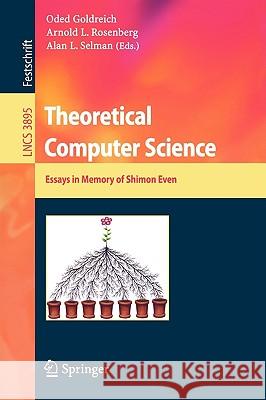 Theoretical Computer Science: Essays in Memory of Shimon Even Goldreich, Oded 9783540328803 Springer