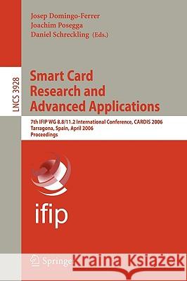 Smart Card Research and Advanced Applications: 7th Ifip Wg 8.8/11.2 International Conference, Cardis 2006, Tarragona, Spain, April 19-21, 2006, Procee Domingo-Ferrer, Josep 9783540333111