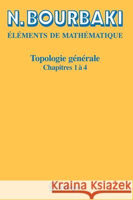 Topologie générale: Chapitres 1 à 4 N. Bourbaki 9783540339366 Springer-Verlag Berlin and Heidelberg GmbH & 