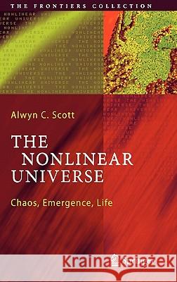 The Nonlinear Universe: Chaos, Emergence, Life Alwyn C. Scott 9783540341529