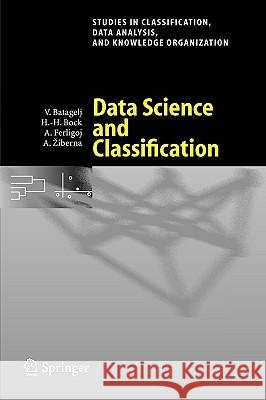 Data Science and Classification Vladimir Batagelj Hans-Hermann Bock Anue!ka Ferligoj 9783540344155 Not Avail