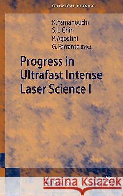 Progress in Ultrafast Intense Laser Science I Kaoru Yamanouchi See Leang Chin Pierre Agostini 9783540344216 Springer