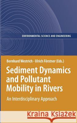 Sediment Dynamics and Pollutant Mobility in Rivers: An Interdisciplinary Approach Westrich, Bernd 9783540347828 Springer