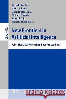 New Frontiers in Artificial Intelligence: Joint Jsai 2005 Workshop Post-Proceedings Washio, Takashi 9783540354703